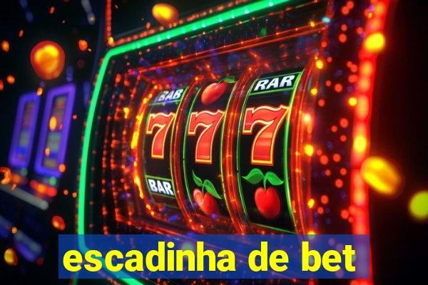 escadinha de bet